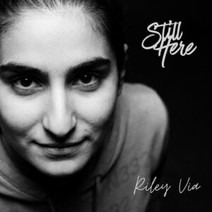 Riley Via - Still Here